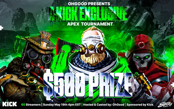 OhGood presents a KICK Exclusive $500 APEX Legends Tournament