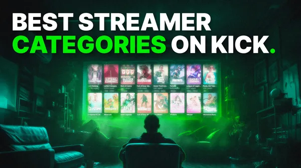 Best Categories to Stream on Kick - Popular Streamer Categories